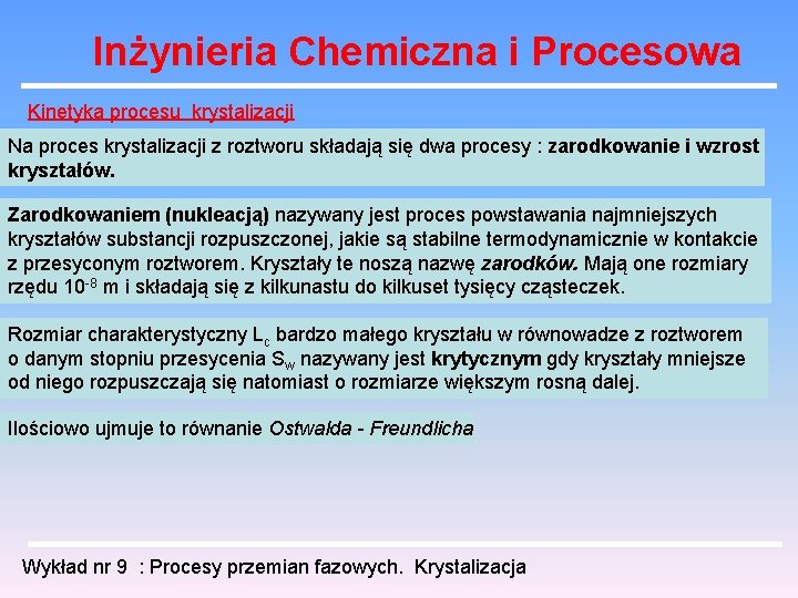 Inżynieria Chemiczna i Procesowa Kinetyka procesu krystalizacji Na proces krystalizacji z roztworu składają się