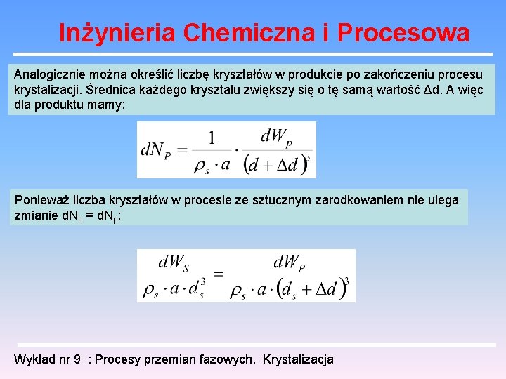 Inżynieria Chemiczna i Procesowa Analogicznie można określić liczbę kryształów w produkcie po zakończeniu procesu