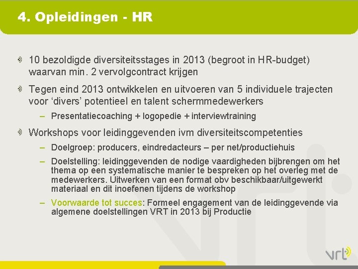 4. Opleidingen - HR 10 bezoldigde diversiteitsstages in 2013 (begroot in HR-budget) waarvan min.