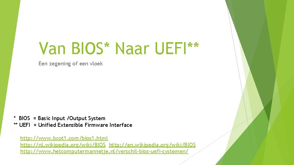 Van BIOS* Naar UEFI** Een zegening of een vloek * BIOS = Basic Input