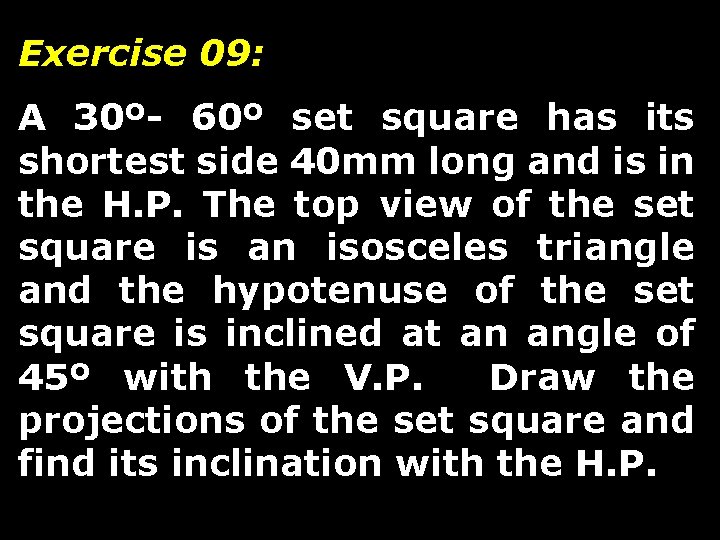 Exercise 09: A 30º- 60º set square has its shortest side 40 mm long