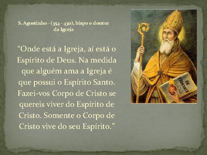 S. Agostinho - (354 - 430), bispo e doutor da Igreja “Onde está a