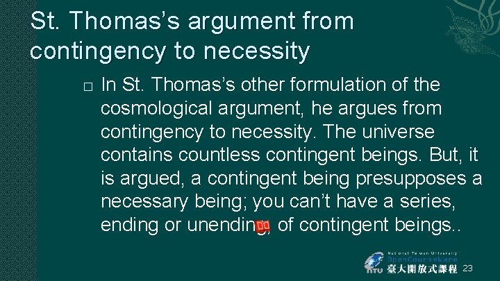 St. Thomas’s argument from contingency to necessity � In St. Thomas’s other formulation of