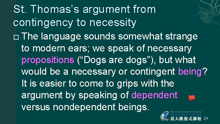 St. Thomas’s argument from contingency to necessity � The language sounds somewhat strange to