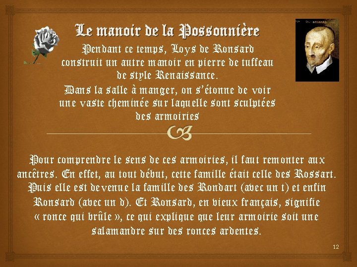 Le manoir de la Possonnière Pendant ce temps, Loys de Ronsard construit un autre Le manoir de la Possonnière Pendant ce temps, Loys de Ronsard construit un autre
