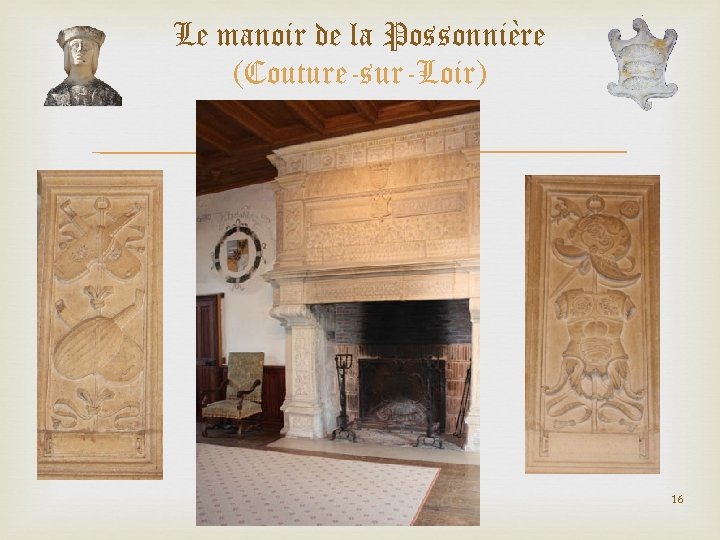 Le manoir de la Possonnière (Couture-sur-Loir) 16 Le manoir de la Possonnière (Couture-sur-Loir) 16
