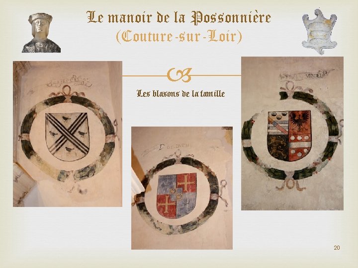 Le manoir de la Possonnière (Couture-sur-Loir) Les blasons de la famille 20 Le manoir de la Possonnière (Couture-sur-Loir) Les blasons de la famille 20