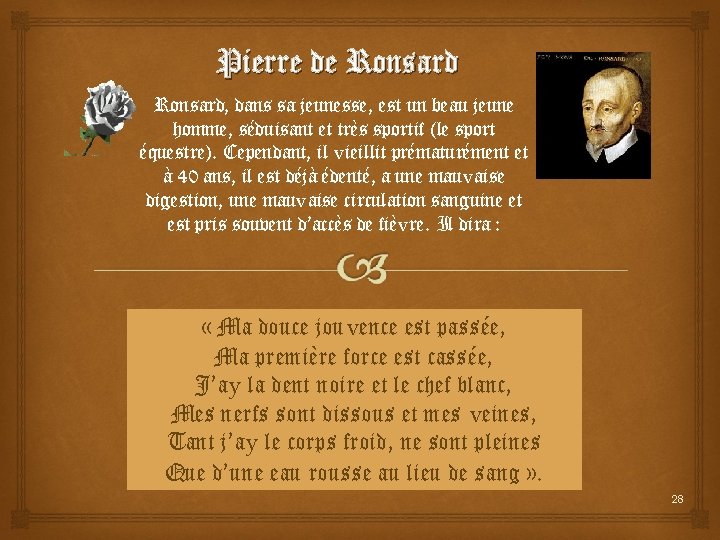 Pierre de Ronsard, dans sa jeunesse, est un beau jeune homme, séduisant et très Pierre de Ronsard, dans sa jeunesse, est un beau jeune homme, séduisant et très