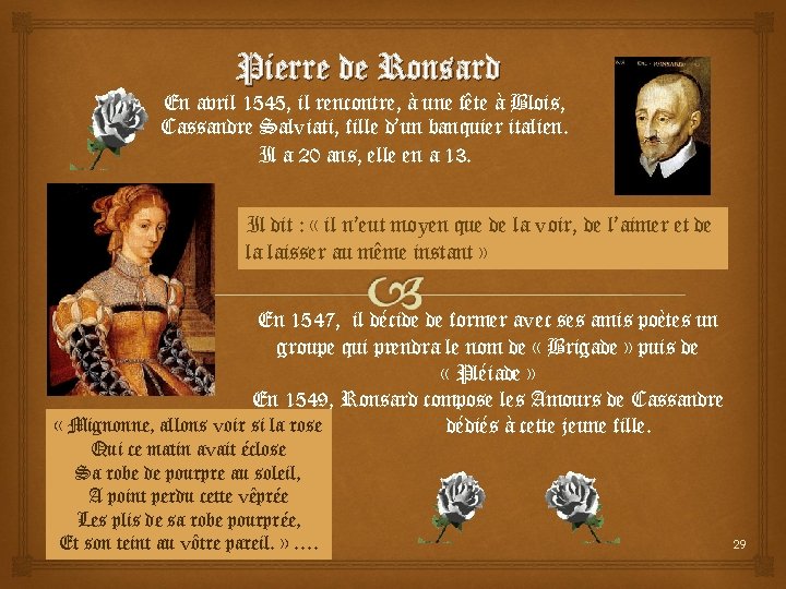 Pierre de Ronsard En avril 1545, il rencontre, à une fête à Blois, Cassandre Pierre de Ronsard En avril 1545, il rencontre, à une fête à Blois, Cassandre