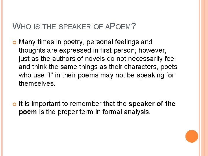 WHO IS THE SPEAKER OF APOEM? Many times in poetry, personal feelings and thoughts