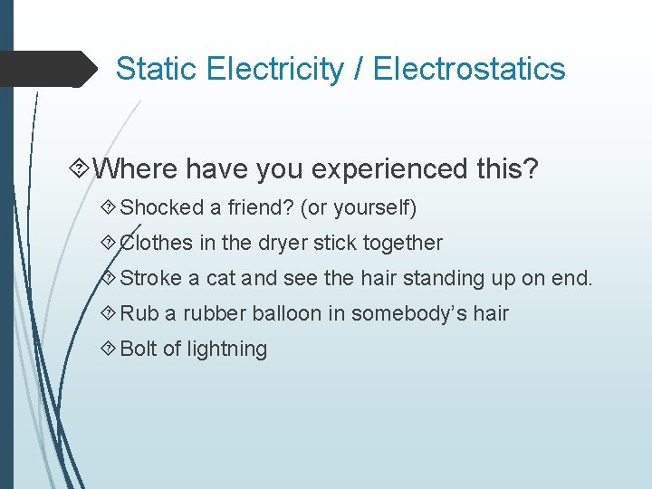 Static Electricity Electrostatics Where have you experienced this