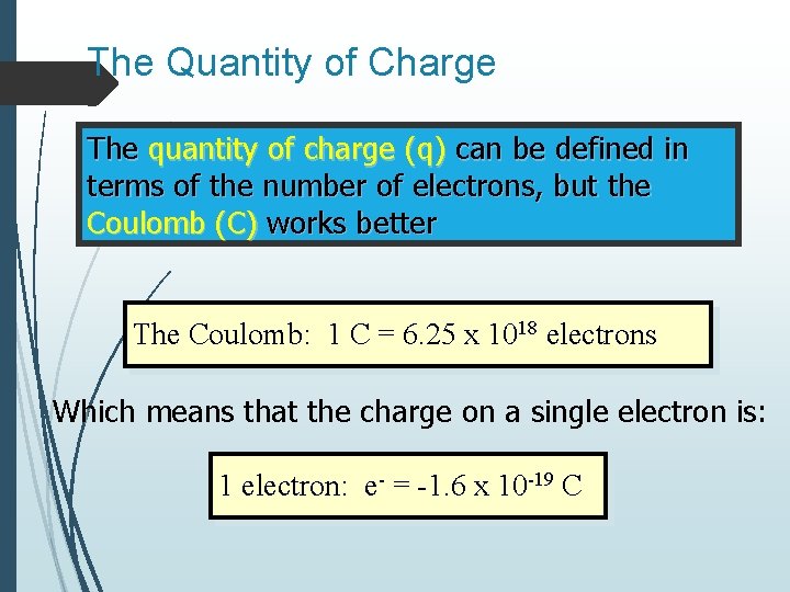 The Quantity of Charge The quantity of charge (q) can be defined in terms