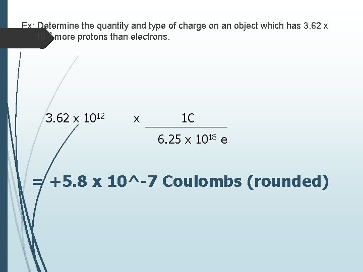 Ex: Determine the quantity and type of charge on an object which has 3.