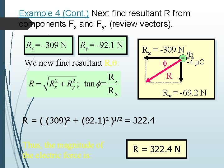 Example 4 (Cont. ) Next find resultant R from components Fx and Fy. (review