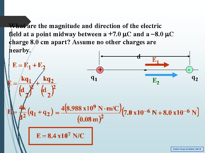 What are the magnitude and direction of the electric field at a point midway