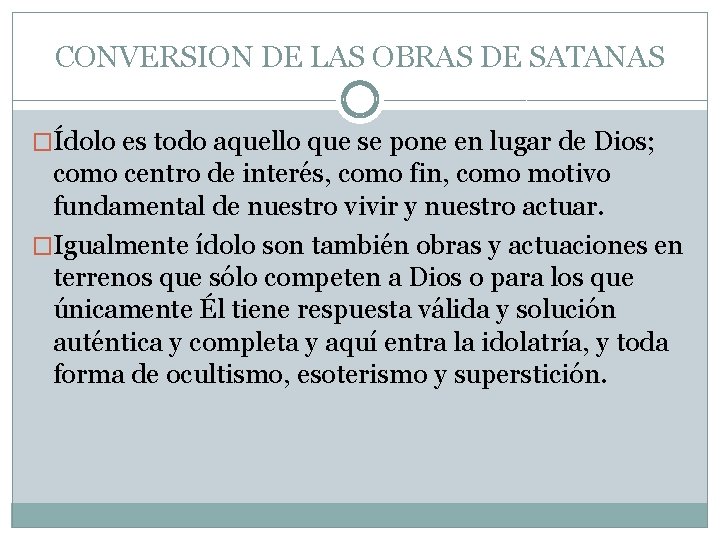 CONVERSION DE LAS OBRAS DE SATANAS �Ídolo es todo aquello que se pone en