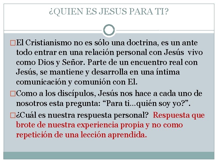 ¿QUIEN ES JESUS PARA TI? �El Cristianismo no es sólo una doctrina, es un