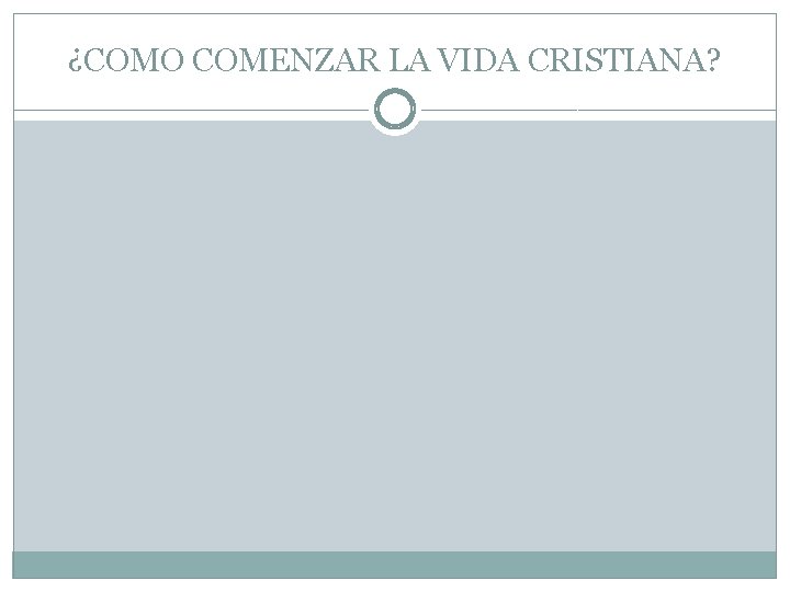 ¿COMO COMENZAR LA VIDA CRISTIANA? 