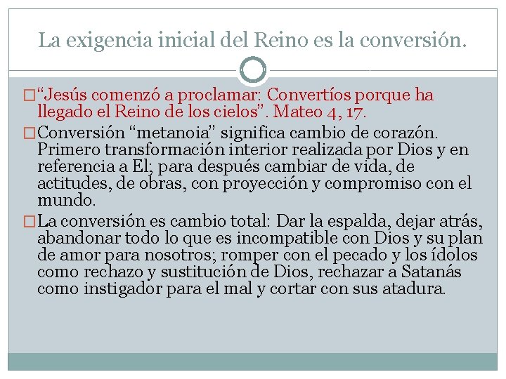 La exigencia inicial del Reino es la conversión. �“Jesús comenzó a proclamar: Convertíos porque