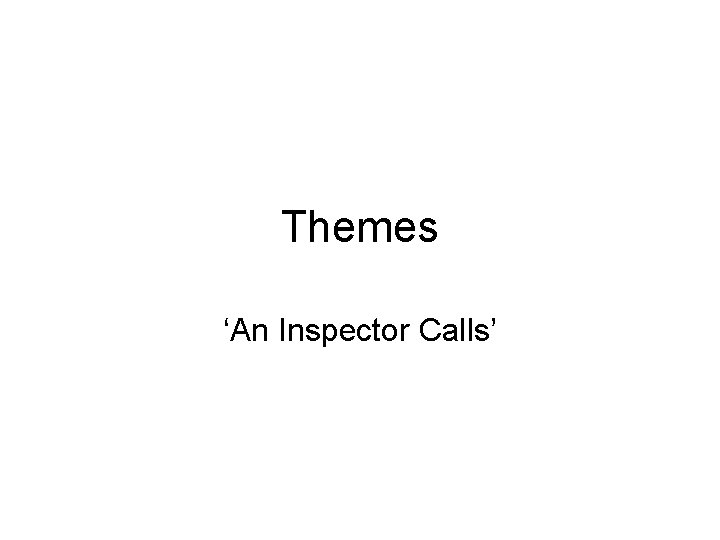 Themes ‘An Inspector Calls’ 