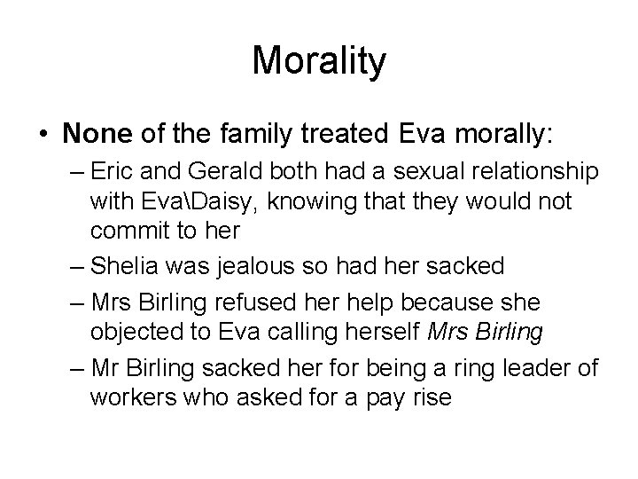 Morality • None of the family treated Eva morally: – Eric and Gerald both