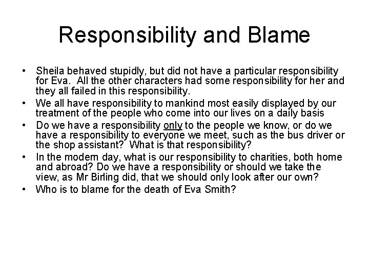Responsibility and Blame • Sheila behaved stupidly, but did not have a particular responsibility