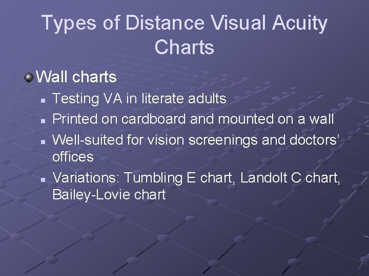 Types of Distance Visual Acuity Charts Wall charts n n Testing VA in literate