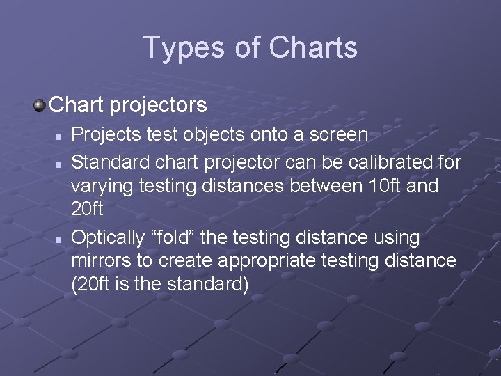 Types of Charts Chart projectors n n n Projects test objects onto a screen