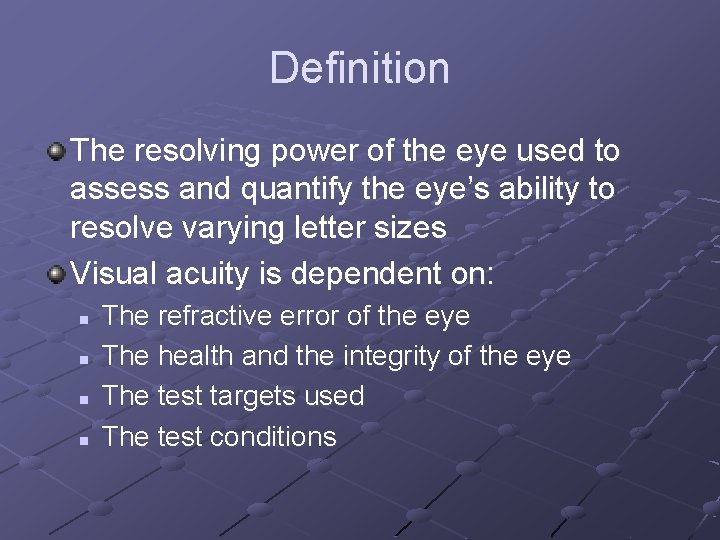 Definition The resolving power of the eye used to assess and quantify the eye’s