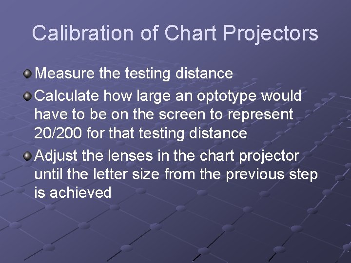 Calibration of Chart Projectors Measure the testing distance Calculate how large an optotype would
