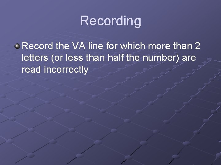 Recording Record the VA line for which more than 2 letters (or less than