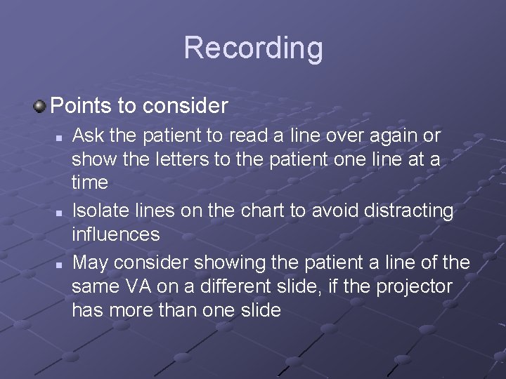 Recording Points to consider n n n Ask the patient to read a line