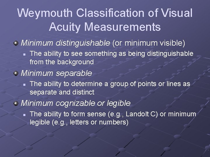 Weymouth Classification of Visual Acuity Measurements Minimum distinguishable (or minimum visible) n The ability