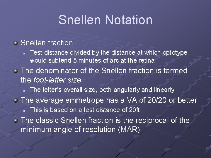 Snellen Notation Snellen fraction n Test distance divided by the distance at which optotype