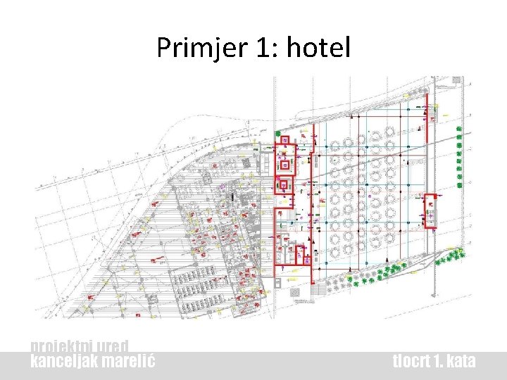 Primjer 1: hotel projektni ured kanceljak marelić tlocrt 1. kata 