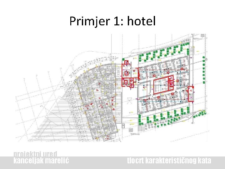 Primjer 1: hotel projektni ured kanceljak marelić tlocrt karakterističnog kata 