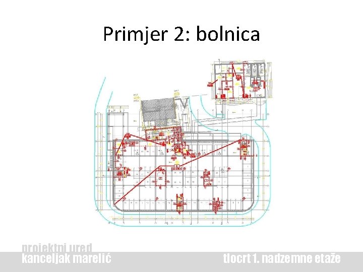 Primjer 2: bolnica projektni ured kanceljak marelić tlocrt 1. nadzemne etaže 