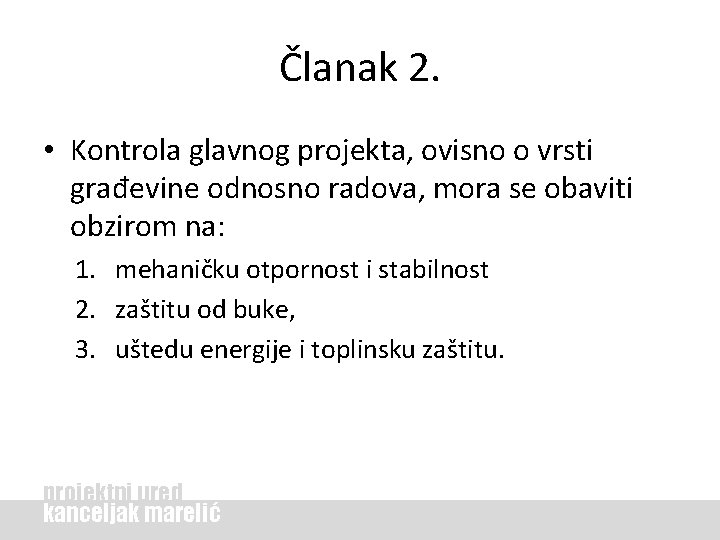 Članak 2. • Kontrola glavnog projekta, ovisno o vrsti građevine odnosno radova, mora se