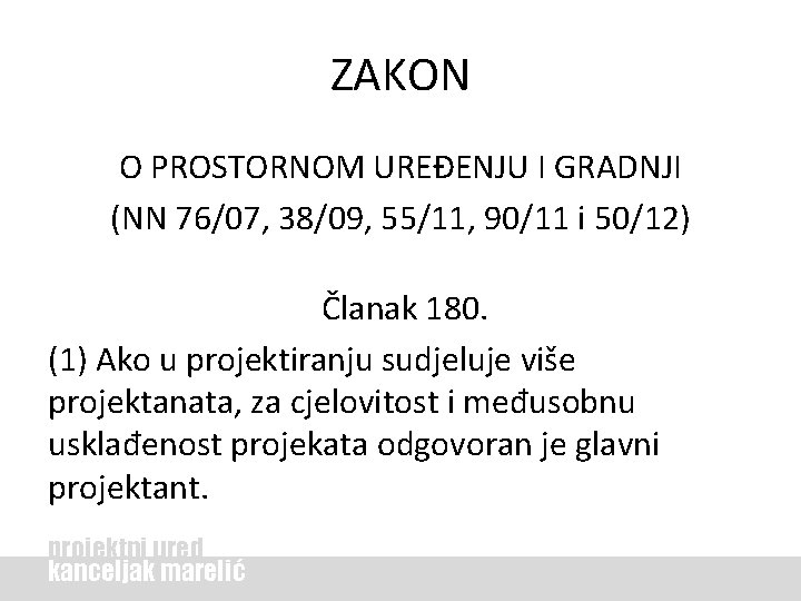 ZAKON O PROSTORNOM UREĐENJU I GRADNJI (NN 76/07, 38/09, 55/11, 90/11 i 50/12) Članak