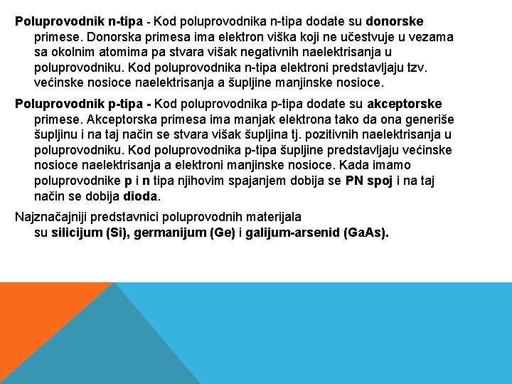 Poluprovodnik n-tipa - Kod poluprovodnika n-tipa dodate su donorske primese. Donorska primesa ima elektron