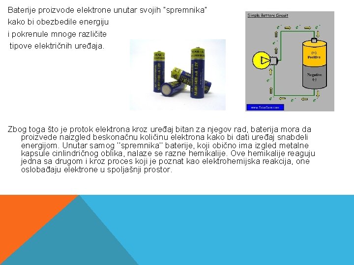 Baterije proizvode elektrone unutar svojih “spremnika” kako bi obezbedile energiju i pokrenule mnoge različite