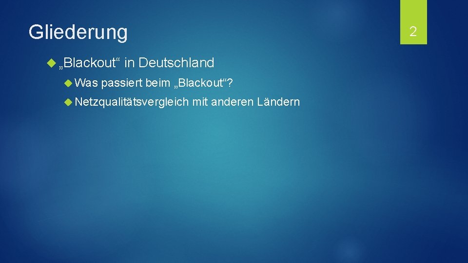 Gliederung „Blackout“ Was 2 in Deutschland passiert beim „Blackout“? Netzqualitätsvergleich mit anderen Ländern 