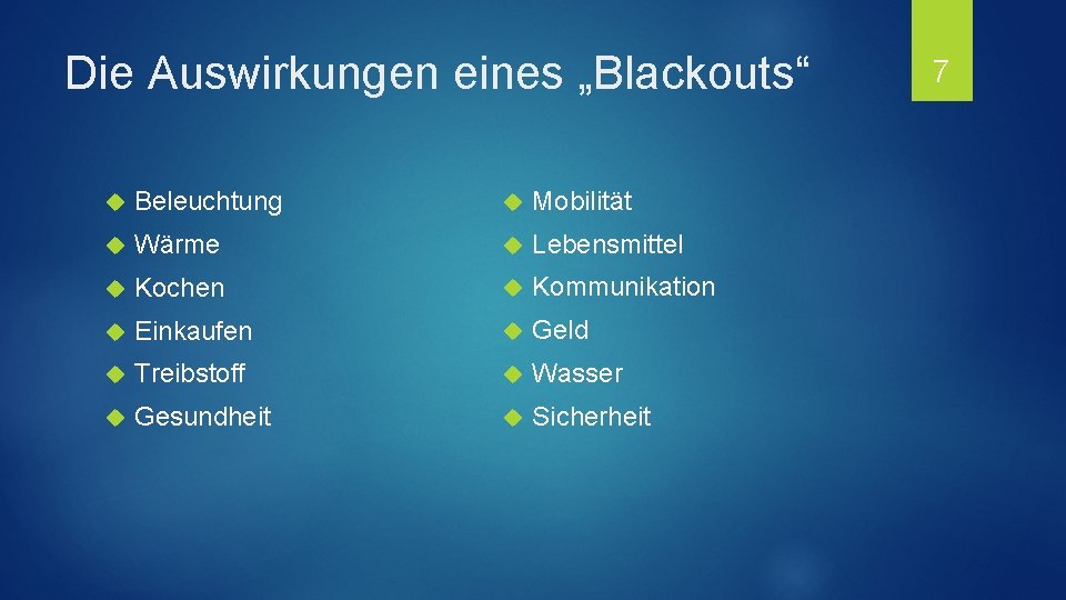 Die Auswirkungen eines „Blackouts“ Beleuchtung Mobilität Wärme Lebensmittel Kochen Kommunikation Einkaufen Geld Treibstoff Wasser