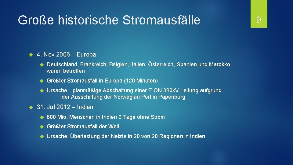 Große historische Stromausfälle 4. Nov 2006 – Europa Deutschland, Frankreich, Belgien, Italien, Österreich, Spanien