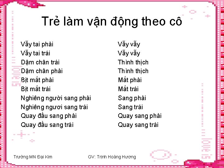 Trẻ làm vận động theo cô Vẫy tai phải Vẫy tai trái Dậm chân