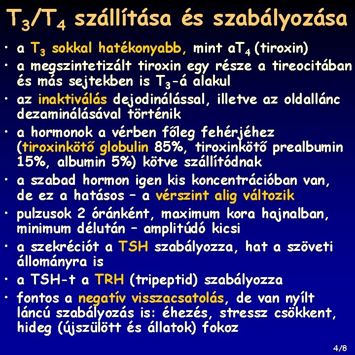 T 3/T 4 szállítása és szabályozása • a T 3 sokkal hatékonyabb, mint a.