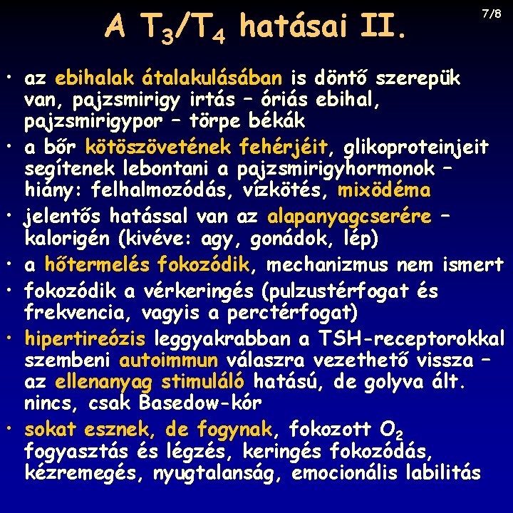 A T 3/T 4 hatásai II. 7/8 • az ebihalak átalakulásában is döntő szerepük