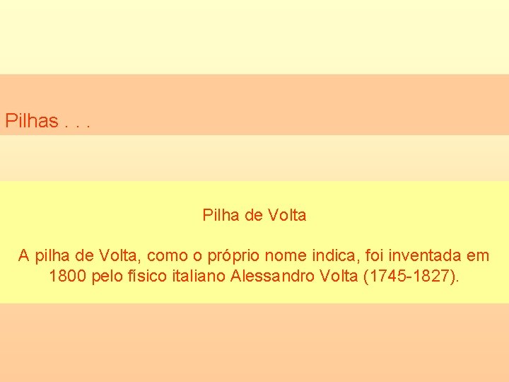 Pilhas. . . Pilha de Volta A pilha de Volta, como o próprio nome
