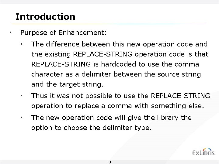 Introduction • Purpose of Enhancement: • The difference between this new operation code and