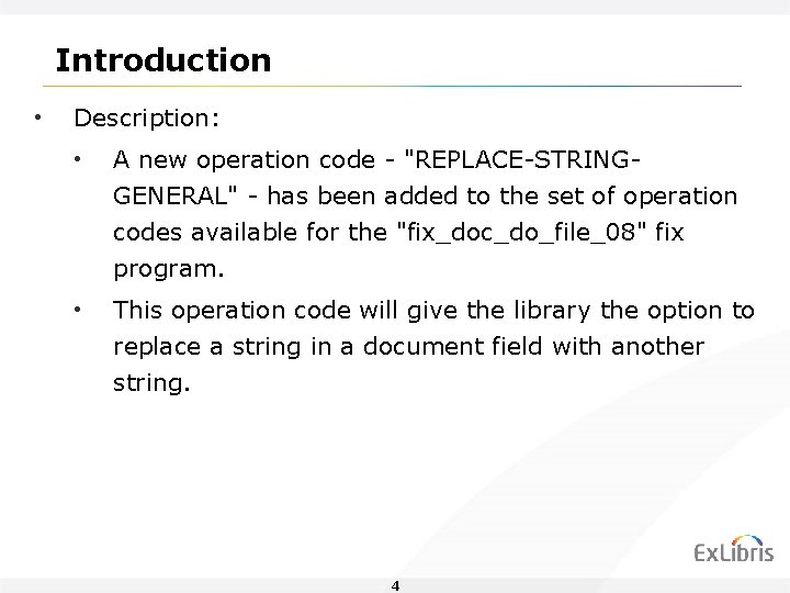 Introduction • Description: • A new operation code - "REPLACE-STRINGGENERAL" - has been added